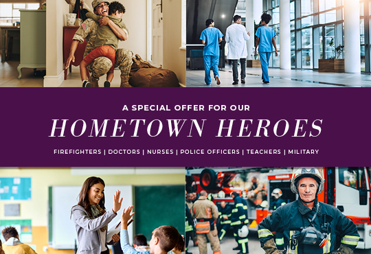a special offer for our hometown heroes including doctors, nurses, firefighters, teachers, police, and military